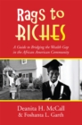 Image for Rags to Riches: A Guide to Bridging the Wealth Gap in the African American Community