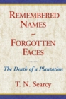 Image for Remembered Names - Forgotten Faces: The Death of a Plantation