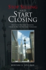 Image for Stop Selling and Start Closing: How to Close Real Estate Transaction, a Guide for New York Real Estate Professionals