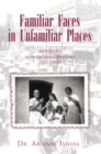 Image for Familiar Faces in Unfamiliar Places: Assyrians in the California Heartland 1911 - 2010