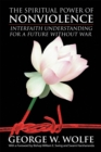 Image for Spiritual Power of Nonviolence: Interfaith Understanding for a Future Without War