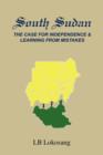 Image for South Sudan  : the case for independence &amp; learning from mistakes