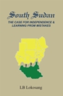 Image for South Sudan: the Case for Independence &amp; Learning from Mistakes