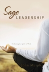 Image for Sage Leadership: Awakening the Spirit in Work