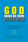 Image for God Saved Me from Death Row: The Other Side of the Story, Twenty Years Later!
