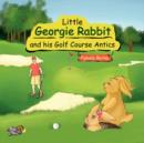 Image for Little Georgie Rabbit and his Golf Course Antics