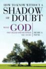 Image for How to Know Without a Shadow of Doubt What God Has Called and Destined You to Do