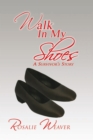 Image for Walk in My Shoes: A Survivor&#39;s Story