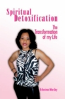 Image for Spiritual Detoxification: the Transformation of My Life
