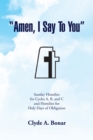 Image for &#39;&#39;Amen, I Say to You&#39;&#39;: Sunday Homilies for Cycles A, B, and C and Homilies for Holy Days of Obligation