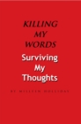 Image for Killing My Words, Surviving My Thoughts