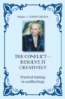 Image for The Conflict - Resolve It Creatively: Practical Training in Conflictology