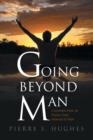 Image for Going Beyond Man : I Learned How to Praise God Not Man