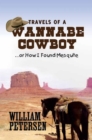 Image for Travels of a Wannabe Cowboy: ...Or How I Found Mesquite