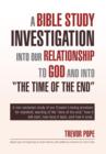 Image for A Bible Study Investigation Into Our Relationship to God and Into the Time of the End