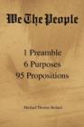 Image for We the People : 1 Preamble 6 Purposes 95 Propositions