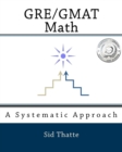 Image for GRE/GMAT Math : A Systematic Approach