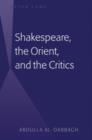 Image for Shakespeare, the Orient, and the critics