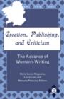 Image for Creation, publishing, and criticism: the advance of women&#39;s writing