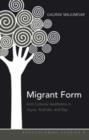 Image for Migrant form: anti-colonial aesthetics in Joyce, Rushdie, and Ray : v. 4