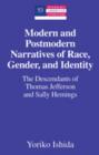 Image for Modern and postmodern narratives of race, gender, and identity: the descendants of Thomas Jefferson and Sally Hemings