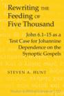 Image for Rewriting the feeding of five thousand: John 6.1-15 as a test case for Johannine dependence on the Synoptic Gospels