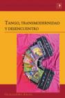 Image for Tango, transmodernidad y desencuentro