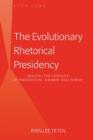 Image for The evolutionary rhetorical presidency: tracing the changes in presidential address and power