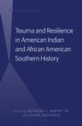 Image for Trauma and resilience in American Indian and African American southern history
