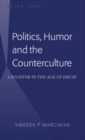 Image for Politics, Humor and the Counterculture: Laughter in the Age of Decay