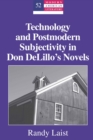 Image for Technology and Postmodern Subjectivity in Don DeLillo&#39;s Novels : v. 52