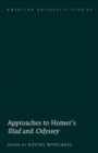 Image for Approaches to Homer&#39;s (S0(BIliad(S1(B and (S0(BOdyssey(S1(B