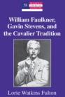 Image for William Faulkner, Gavin Stevens, and the Cavalier Tradition