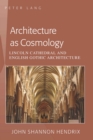 Image for Architecture as Cosmology: Lincoln Cathedral and English Gothic Architecture