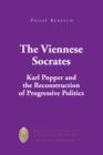 Image for The Viennese Socrates: Karl Popper and the reconstruction of progressive politics