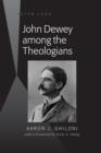 Image for John Dewey among the theologians