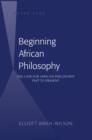 Image for Beginning African philosophy: the case for African philosophy past to present