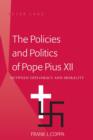 Image for The policies and politics of Pope Pius XII: between diplomacy and morality