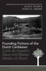 Image for Founding fictions of the Dutch Caribbean: Carel de Haseth&#39;s Slave and master (Katibu di shon)