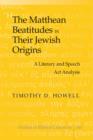 Image for The Matthean Beatitudes in their Jewish origins: a literary and speech act analysis