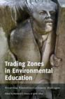 Image for Trading Zones in Environmental Education: Creating Transdisciplinary Dialogue : 1