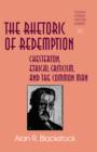 Image for The rhetoric of redemption: Chesterton, ethical criticism, and the common man