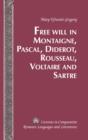 Image for Free will in Montaigne, Pascal, Diderot, Rousseau, Voltaire, and Sartre