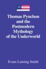 Image for Thomas Pynchon and the postmodern mythology of the underworld