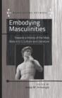 Image for Embodying masculinities: towards a history of the male body in U.S. culture and literature : vol. 3