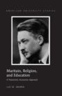 Image for Maritain, religion, and education: a theocentric humanism approach