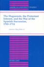 Image for The Huguenots, the Protestant interest, and the War of the Spanish Succession, 1702-1714