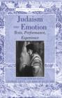 Image for Judaism and emotion: texts, performance, experience : vol. 7