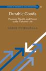 Image for Durable goods: pleasure, wealth and power in the virtuous life : vol. 10