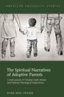 Image for The spiritual narratives of adoptive parents: constructions of Christian faith stories and pastoral theological implications